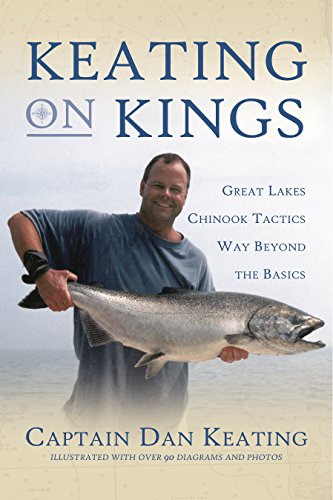 Keating on Kings: Great Lakes Chinook Tactics Way Beyond The Basics