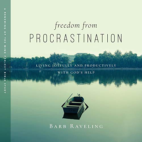 Freedom from Procrastination: Living Joyfully and Productively with God