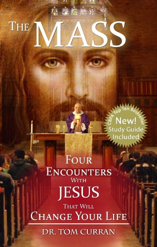 The Mass: Four Encounters with Jesus That Will Change Your Life