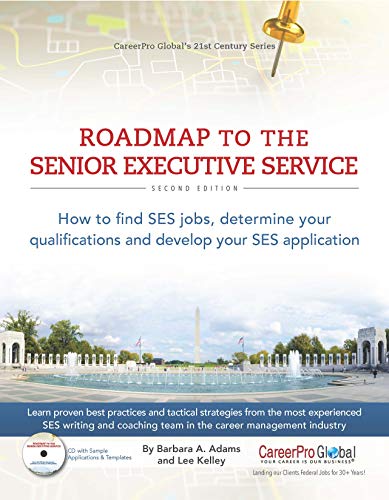 Roadmap to the Senior Executive Service, 2nd Edition: How to Find SES Jobs, Determine Your Qualifications, and Develop Your SES Application (21st Century Career Series)