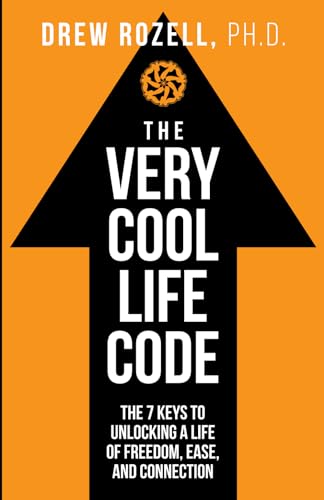 The Very Cool Life Code: The 7 Keys to Unlocking a Life of Freedom, Ease, and Connection.