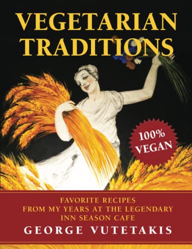 Vegetarian Traditions: Favorite Recipes From My Years at the Legendary Inn Season Cafe