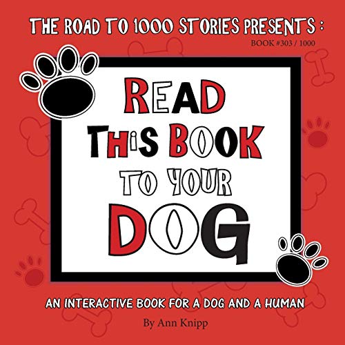 Read This Book to Your Dog: An Interactive Book for a Dog and Their Human (303)