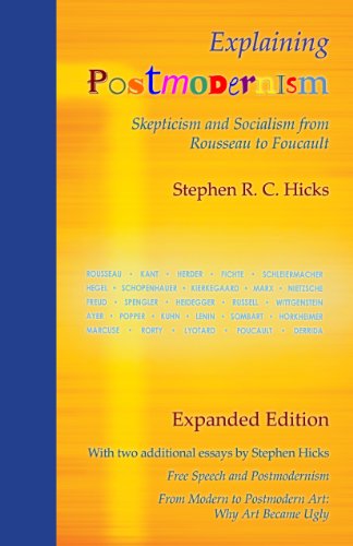 Explaining Postmodernism: Skepticism and Socialism from Rousseau to Foucault (Expanded Edition)