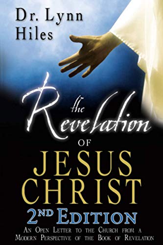 The Revelation of Jesus Christ: An Open Letter to the Church from a Modern Perspective of the Book of Revelation - 2nd Edition