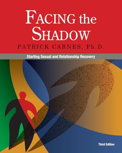 Facing the Shadow [3rd Edition]: Starting Sexual and Relationship Recovery