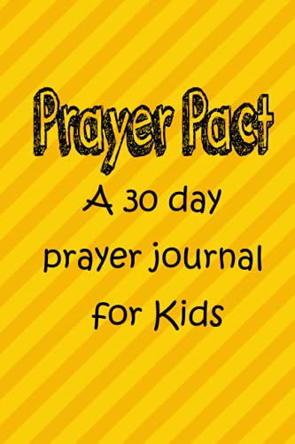 Prayer Pact: a 30 day prayer journal for kids (A Kid