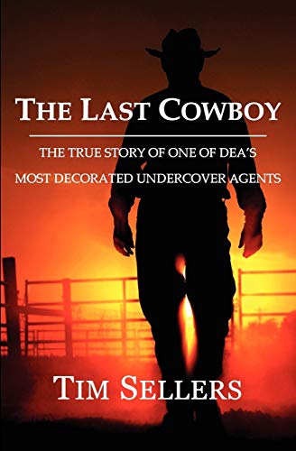 The Last Cowboy: The True Story of One of DEA