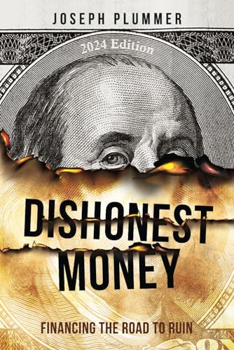 Dishonest Money: Financing the Road to Ruin