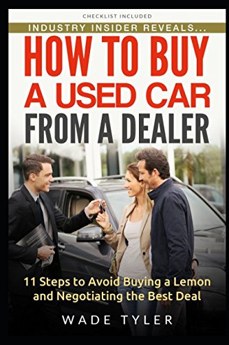 How To Buy a Used Car from a Dealer: 11 Steps to Avoid Buying a Lemon and Negotiating the Best Deal