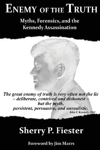 Enemy of the Truth, Myths, Forensics, and the Kennedy Assassination