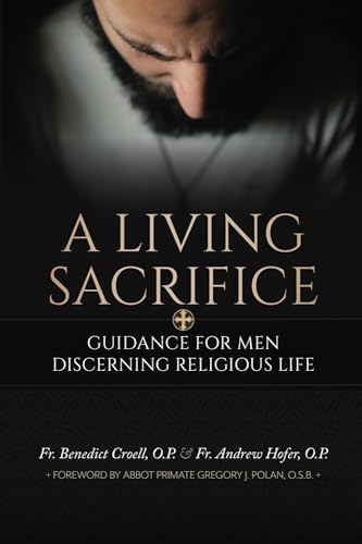 A Living Sacrifice: Guidance for Men Discerning Religious Life