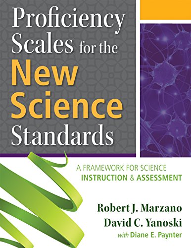 Proficiency Scales for the New Science Standards: A Framework for Science Instruction and Assessment