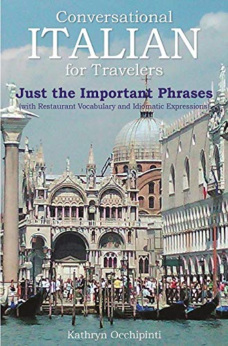 Conversational Italian for Travelers Just the Important Phrases Updated: With Restaurant Vocabulary and Idiomatic Expressions