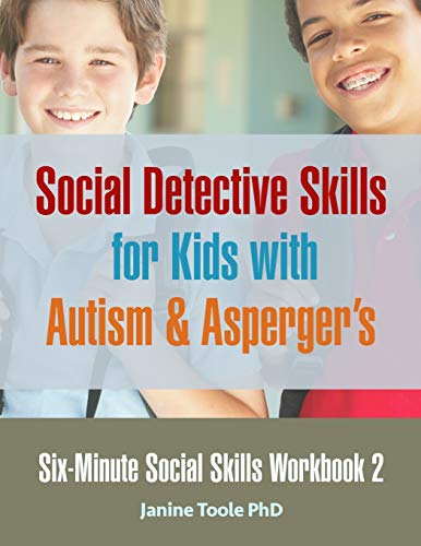 Six Minute Social Skills Workbook 2: Social Detective Skills for Kids with Autism & Asperger