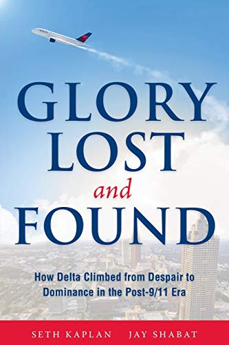 Glory Lost and Found: How Delta Climbed from Despair to Dominance in the Post-9_11 Era