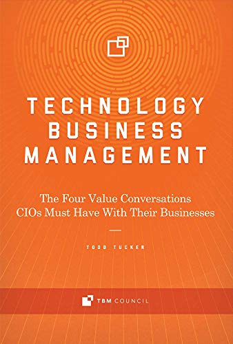 Technology Business Management: The Four Value Conversations CIOs Must Have With Their Businesses (1)