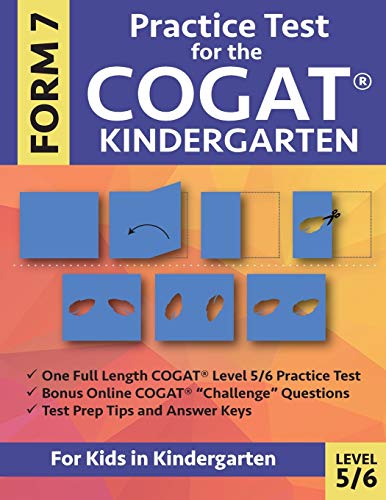 Practice Test for the COGAT Form 7 Kindergarten Level 5_6: Gifted and Talented Test Prep for Kindergarten, CogAT Kindergarten Practice Test; CogAT ... Workbook for Children in Kindergarten, GATE