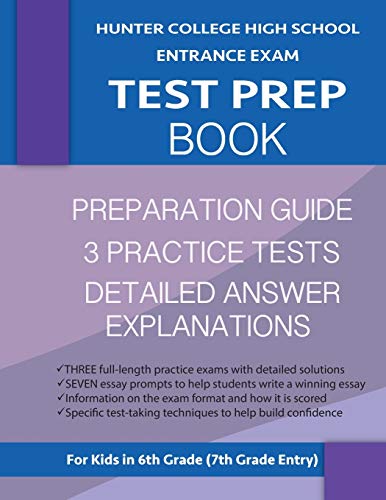 Hunter College High School Entrance Exam Test Prep Book: 3 Practice Tests & Hunter Test Prep Guide; Hunter College Middle School Test Prep; HCHS ... School Test Book, High School Entrance Tests