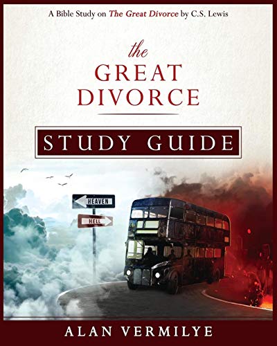 The Great Divorce Study Guide: A Bible Study on The Great Divorce by C.S. Lewis (CS Lewis Study)