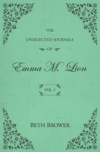 The Unselected Journals of Emma M. Lion: Vol. 1