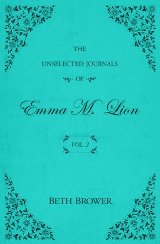 The Unselected Journals of Emma M. Lion: Vol. 2