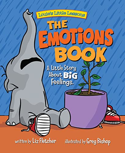 The Emotions Book: Helping Children Find the Language to Master Their BIG Emotions and Feelings (Anger, Frustration, Sadness and Happiness)