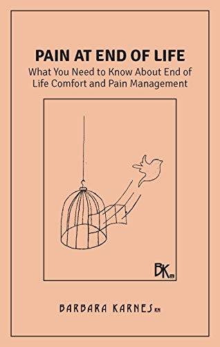 Pain at End of Life: What You Need to Know About End of Life Comfort and Pain Management