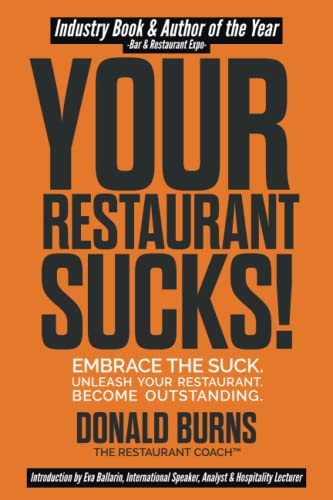 Your Restaurant Sucks!: Embrace The Suck. Unleash Your Restaurant. Become Outstanding. (Your Restaurant Sucks Trilogy)