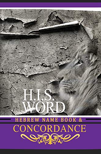 Concordance and Hebrew Name Book (H.I.S. Word): With Strong