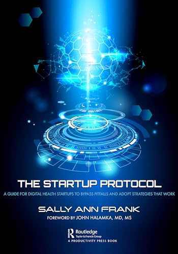 The Startup Protocol: A Guide for Digital Health Startups to Bypass Pitfalls and Adopt Strategies That Work