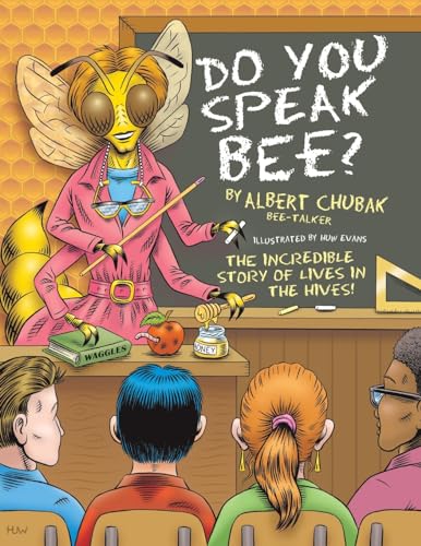 Do You Speak Bee?: The Incredible Story of Lives Inside the Hives