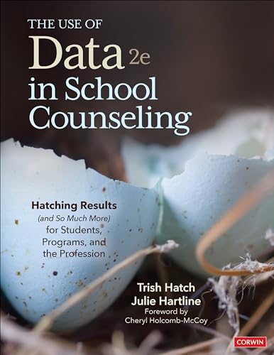 The Use of Data in School Counseling: Hatching Results (and So Much More) for Students, Programs, and the Profession