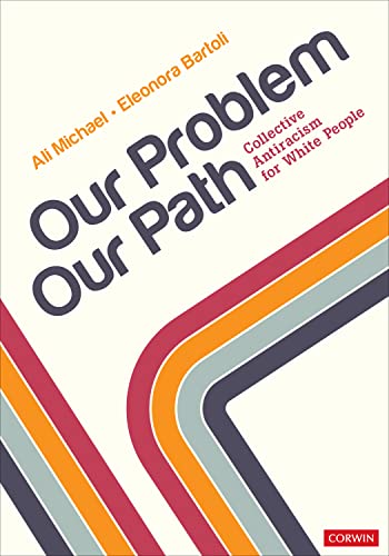 Our Problem, Our Path: Collective Antiracism for White People