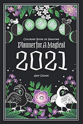 Coloring Book of Shadows: Planner for a Magical 2021 (Magical Year)