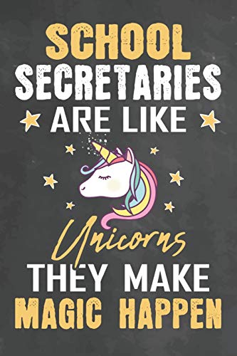 School Secretaries Are Like Unicorns They Make Magic Happen: Journal Notebook 108 Pages 6 x 9 Lined Writing Paper School Appreciation Day Gift for ... School Gift (Teachers Appreciation Gifts Ma)