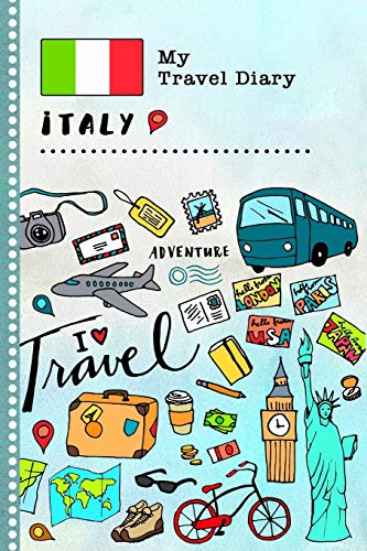 My Travel Diary Italy: Kids Guided Journey Log Book 6x9 - Record Tracker Book For Writing, Sketching, Gratitude Prompt - Vacation Activities Memories Keepsake Journal - Girls Boys Traveling Notebook