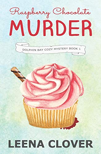 Raspberry Chocolate Murder: A Cozy Murder Mystery (Dolphin Bay Cozy Mystery Series)