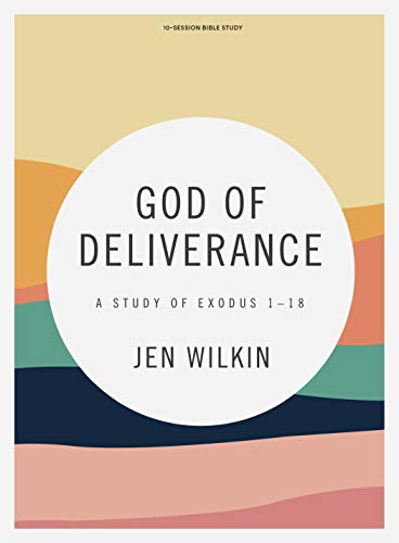 God of Deliverance - Bible Study Book: A Study of Exodus 1-18