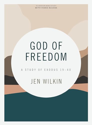 God of Freedom - Bible Study Book with Video Access: A Study of Exodus 19–40