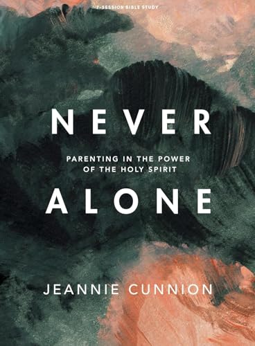 Never Alone - Bible Study Book: Parenting in the Power of the Holy Spirit