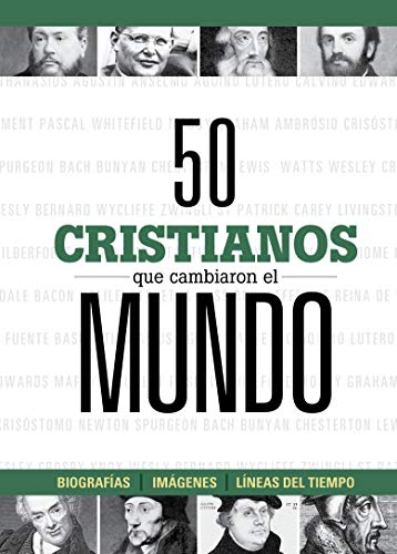 50 cristianos que cambiaron el mundo _ 50 Christians that Changed the World (Spanish Edition)