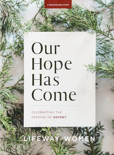 Our Hope Has Come - Bible Study Book: Celebrating the Promise of Advent