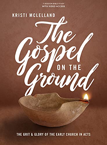 The Gospel on the Ground: The Grit and Glory of the Early Church in Acts - Bible Study Book with Video Access