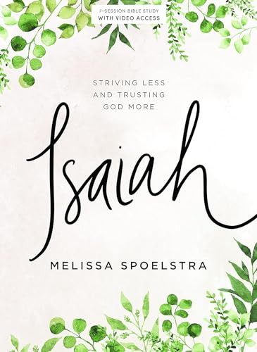 Isaiah - Bible Study Book with Video Access: Striving Less and Trusting God More