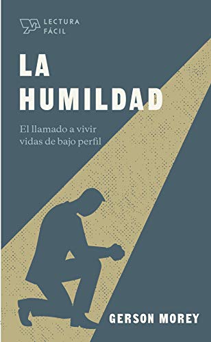 La humildad: El llamado a vivir vidas de bajo perfil (Lectura fácil) (Spanish Edition)