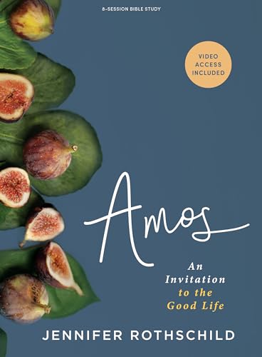 Amos - Bible Study Book with Video Access: An Invitation to the Good Life