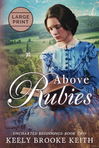 Above Rubies: Large Print (Uncharted Beginnings)