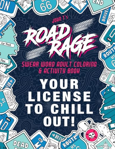 Road Rage: Sweary Coloring & Activity Book: Relieve stress caused by the drivers who ruin your daily commute. Your license to chill out!