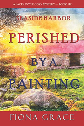 Perished by a Painting (A Lacey Doyle Cozy Mystery—Book 6)